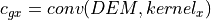 c_{gx}=conv(DEM,kernel_x)