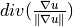 div(\frac{\nabla u}{ \| \nabla u \|})
